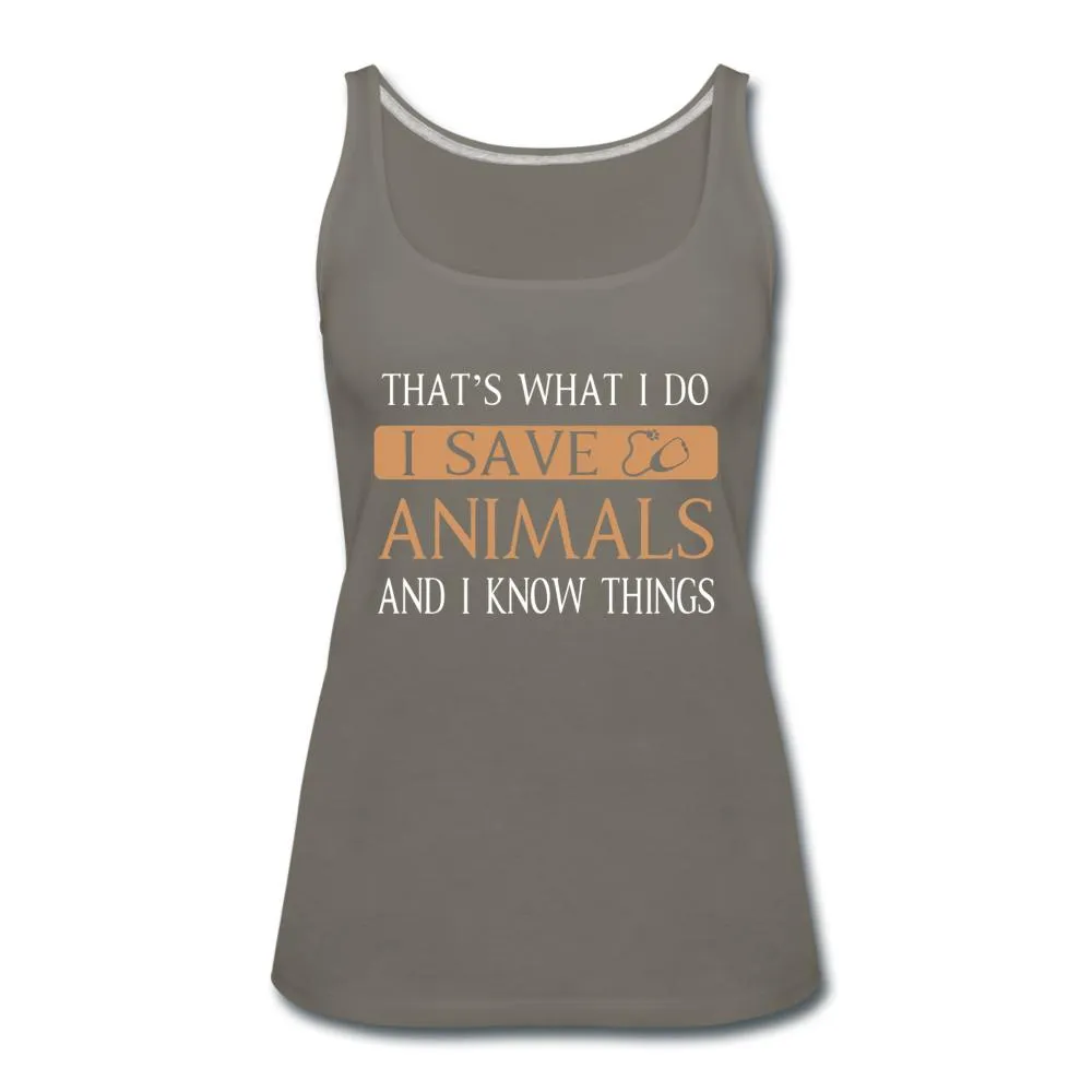 I Save Animals and I Know Things Women's Tank Top