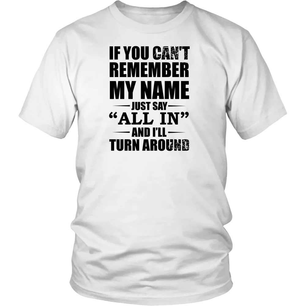 If You Can't Remember My Name - Black Lettering - T-Shirts