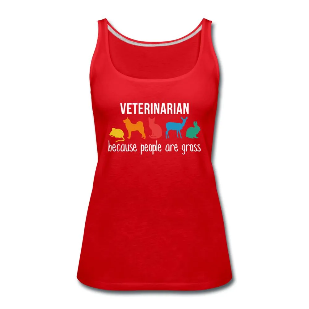 Veterinarian: because people are gross Women's Tank Top