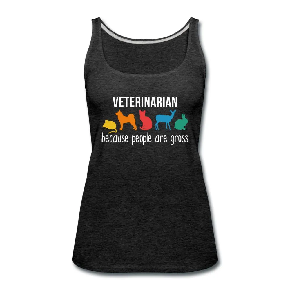 Veterinarian: because people are gross Women's Tank Top