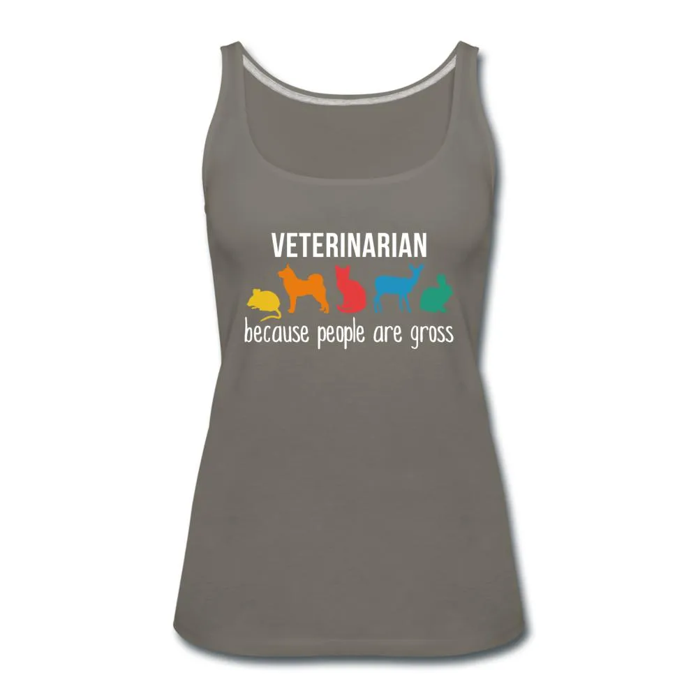 Veterinarian: because people are gross Women's Tank Top