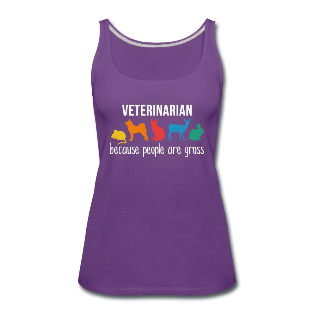 Veterinarian: because people are gross Women's Tank Top