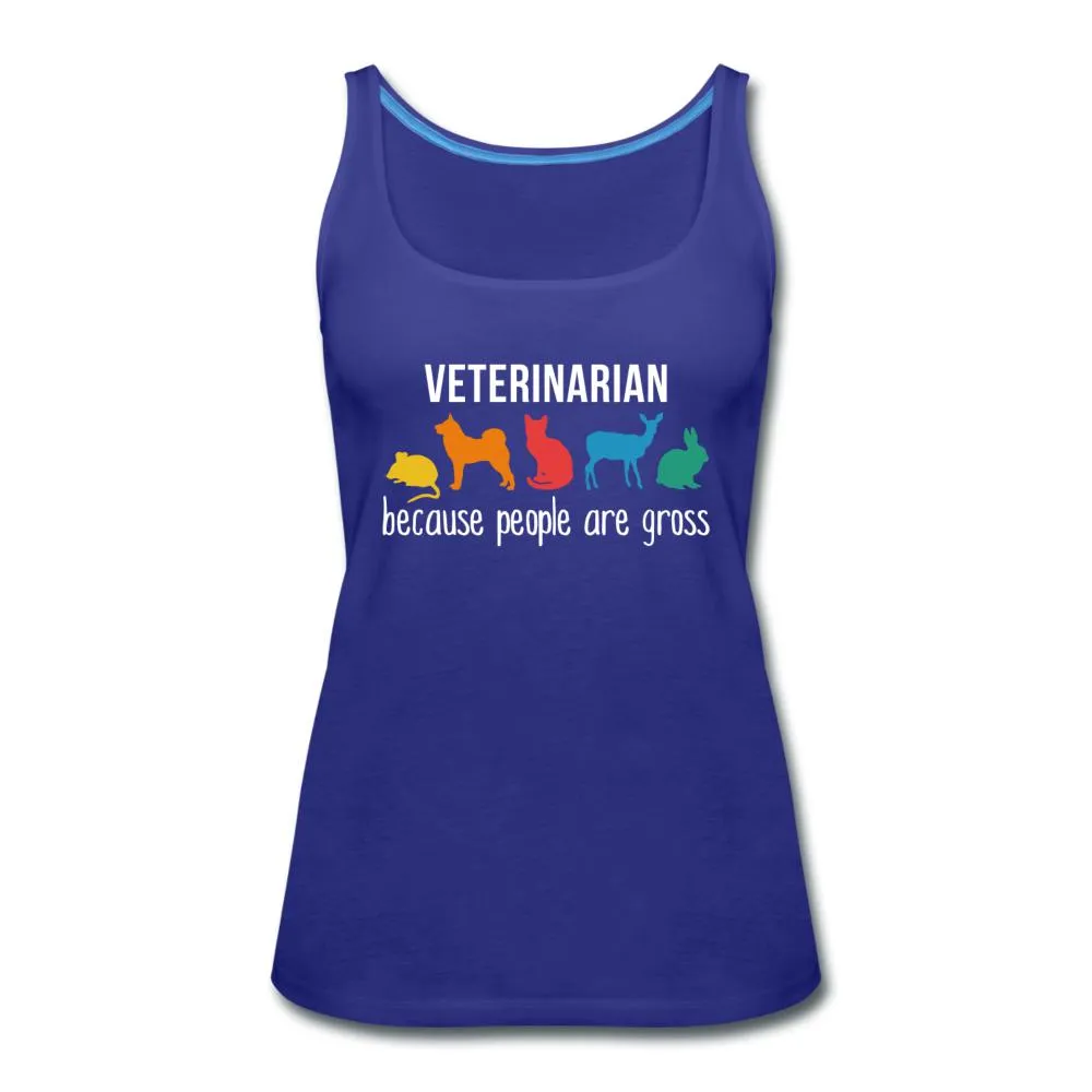 Veterinarian: because people are gross Women's Tank Top