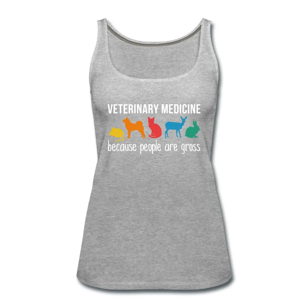 Veterinary medicine: because people are gross Women's Tank Top