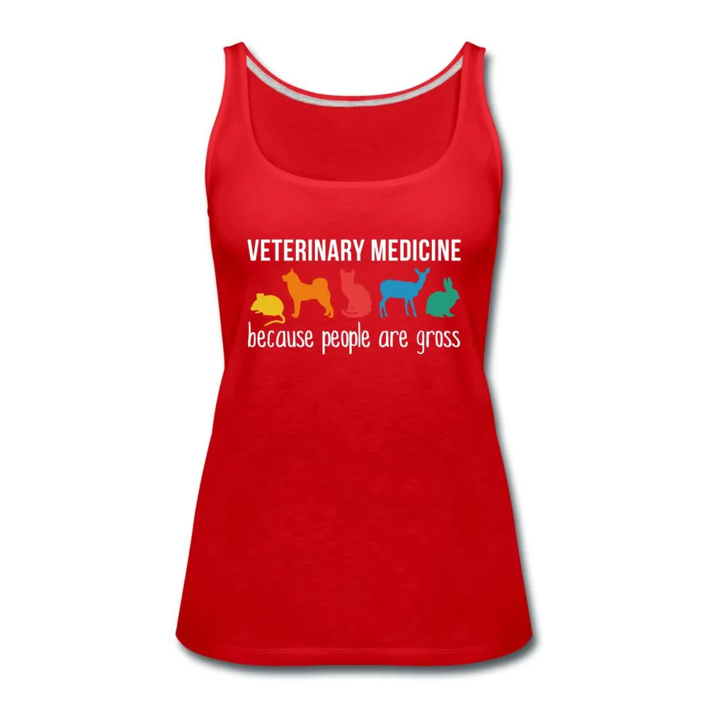 Veterinary medicine: because people are gross Women's Tank Top