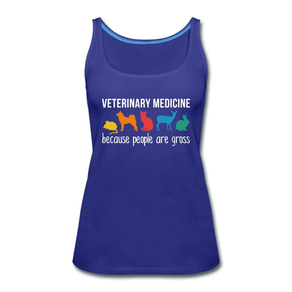 Veterinary medicine: because people are gross Women's Tank Top