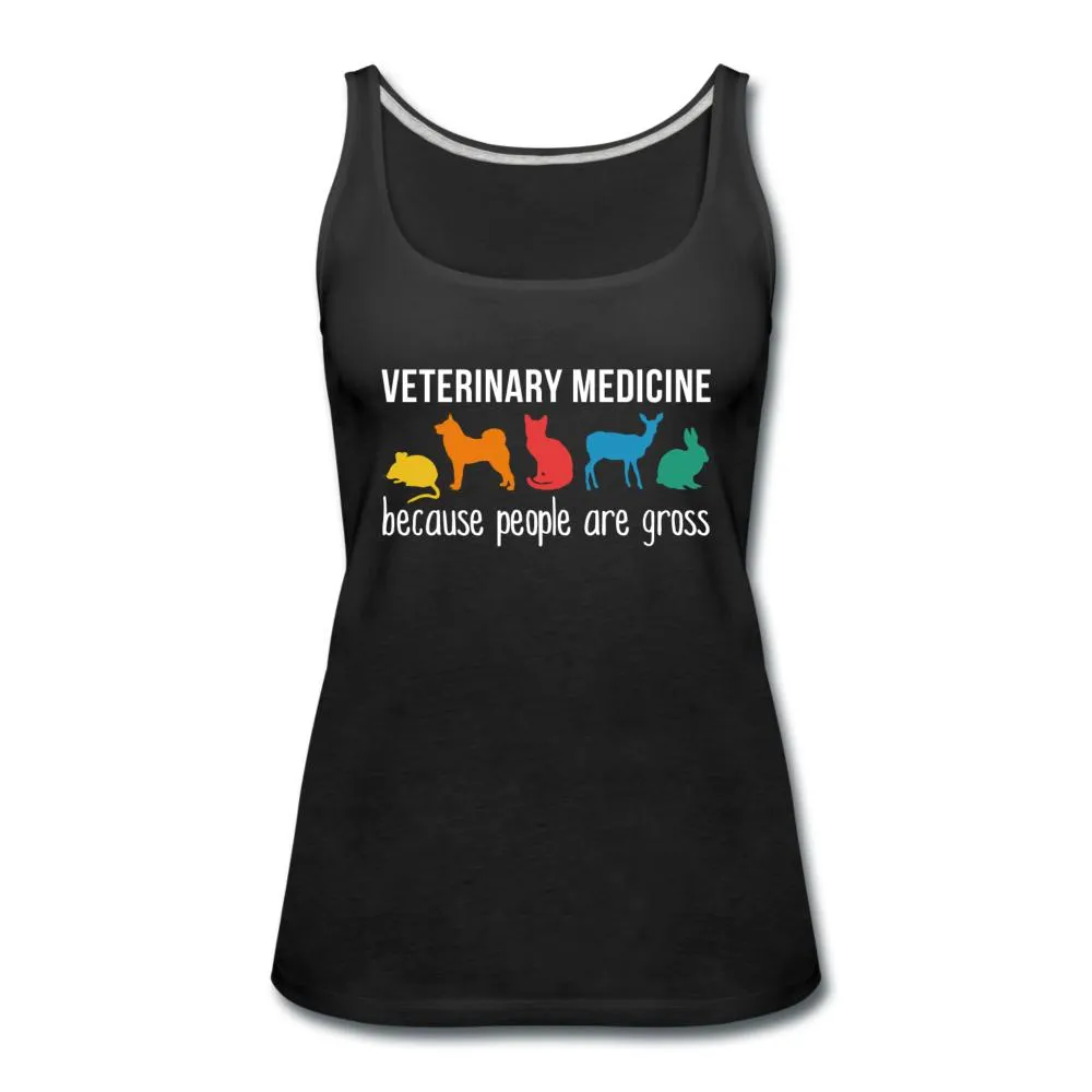 Veterinary medicine: because people are gross Women's Tank Top